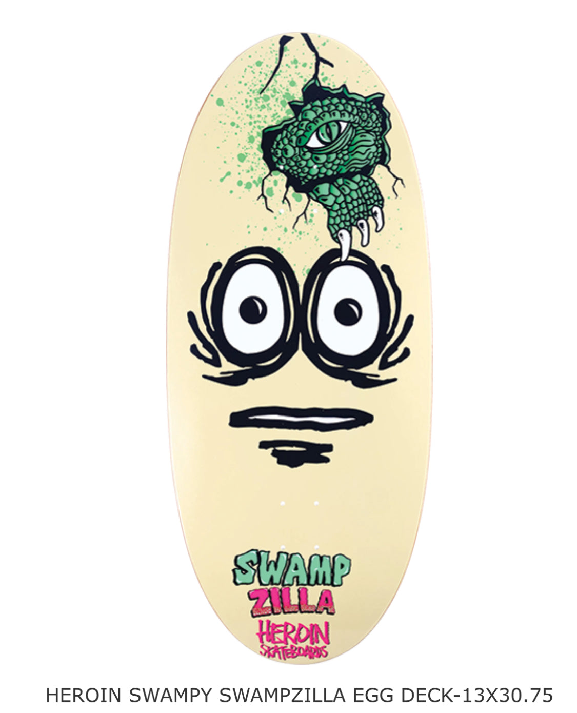 HEROIN SWAMPY SWAMPZILLA EGG DECK-13X30.75