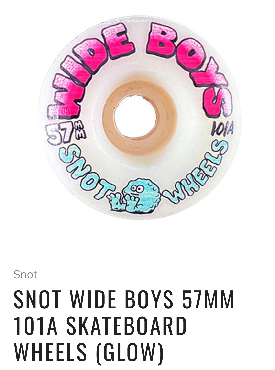 SNOT WIDE BOYS 57MM
101A SKATEBOARD WHEELS (GLOW)