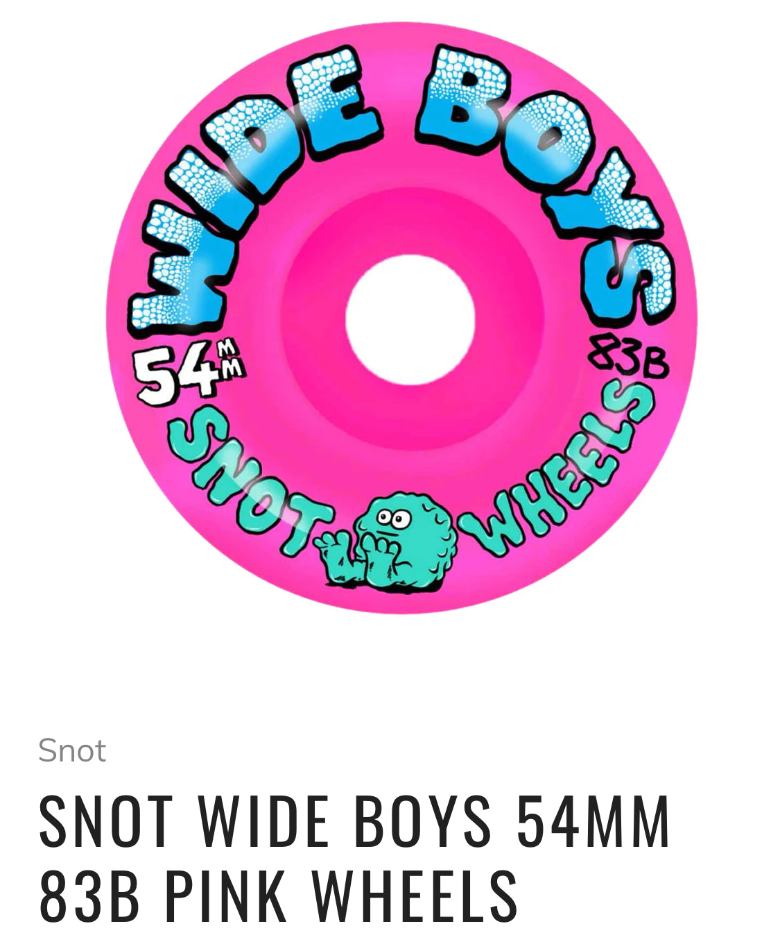 SNOT WIDE BOYS 54MM
83B PINK WHEELS